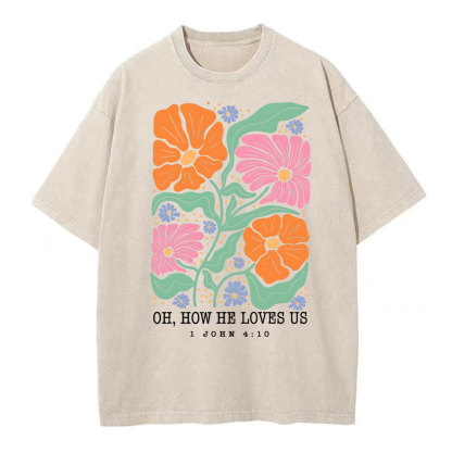 Oh How He Loves Us Christian Washed T-Shirt