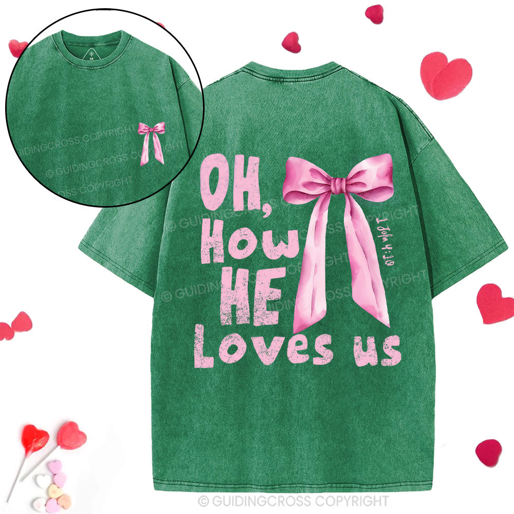 Oh How He Loves Us Christian Washed T-Shirt