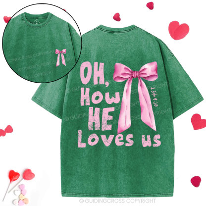 Oh How He Loves Us Christian Washed T-Shirt
