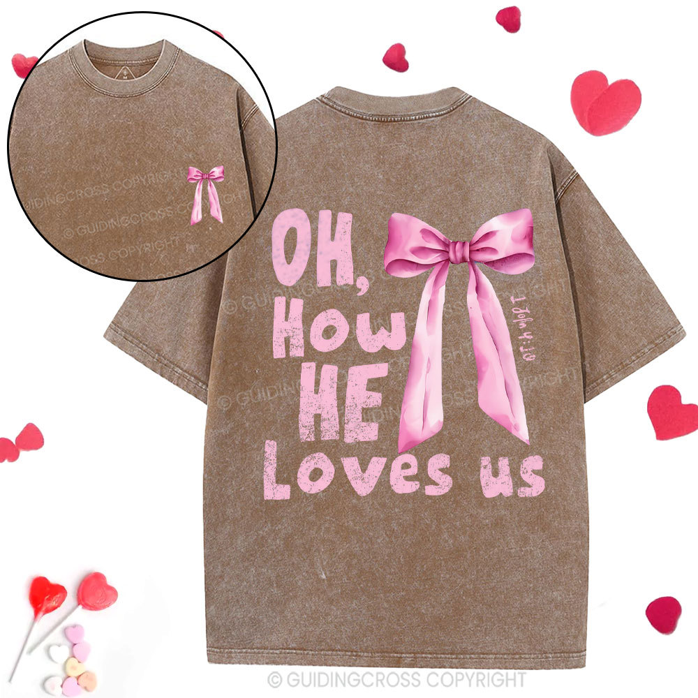 Oh How He Loves Us Christian Washed T-Shirt
