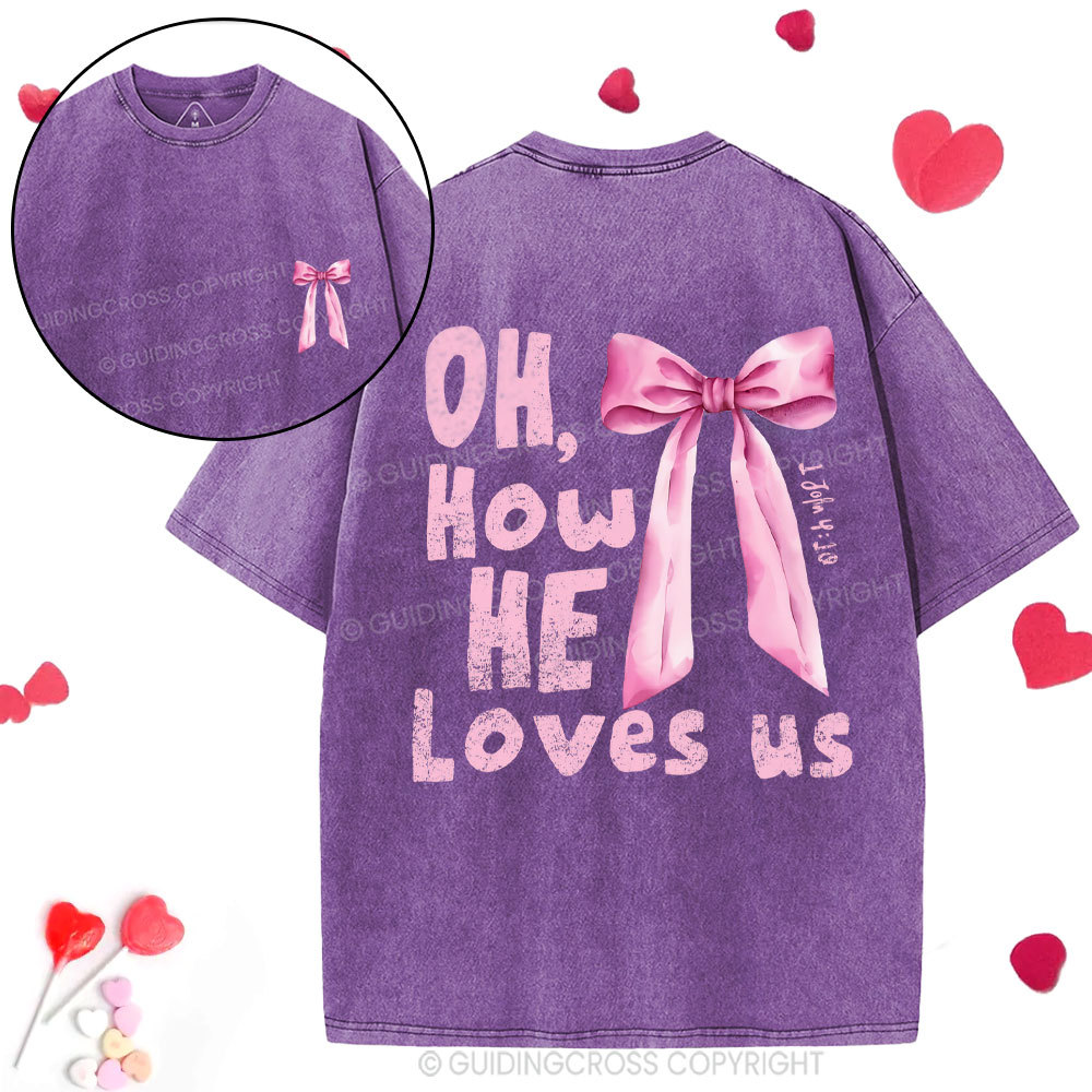 Oh How He Loves Us Christian Washed T-Shirt