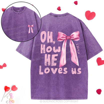 Oh How He Loves Us Christian Washed T-Shirt