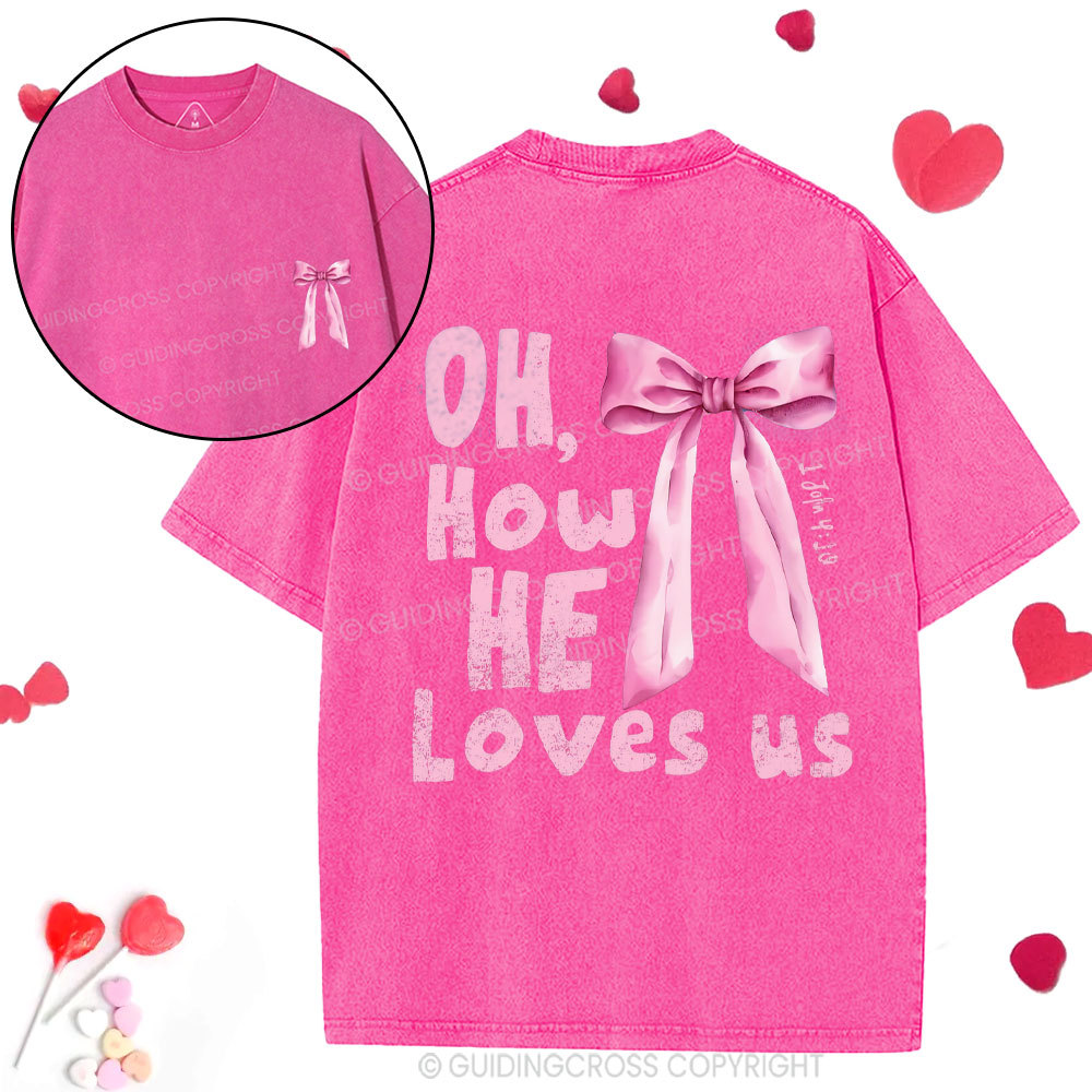 Oh How He Loves Us Christian Washed T-Shirt