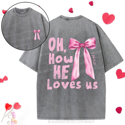 Oh How He Loves Us Christian Washed T-Shirt