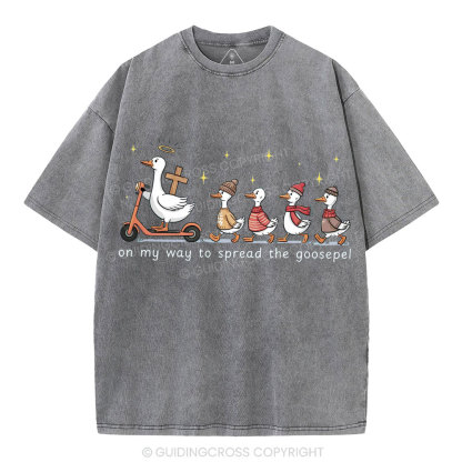 On My Way To Spread The Goosepel Christian Washed T-Shirt