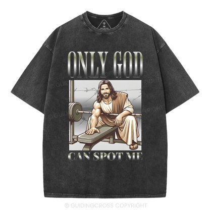 Only God Can Spot Me Christian Washed T-Shirt