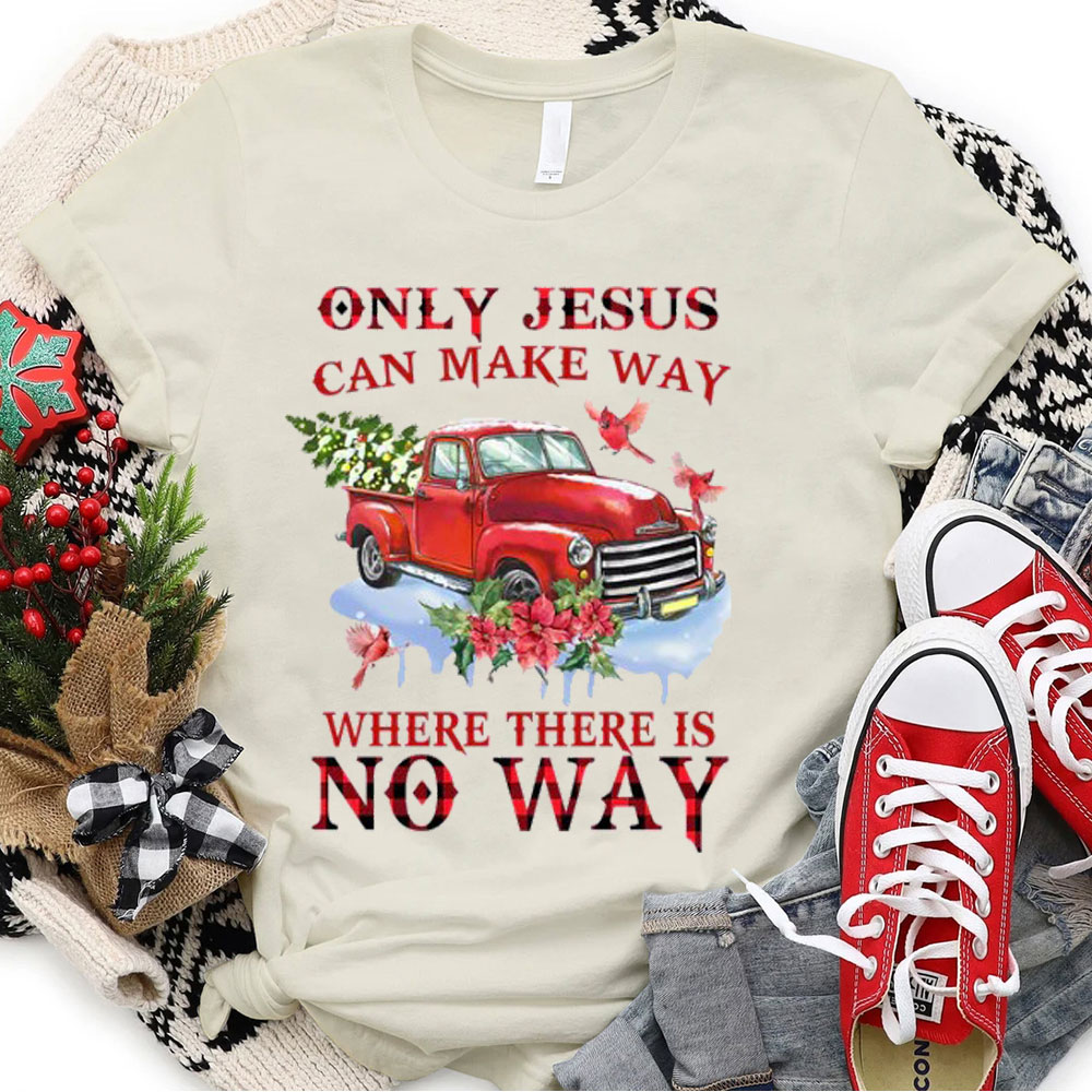 Only Jesus Can Make The Way Christian T-Shirt