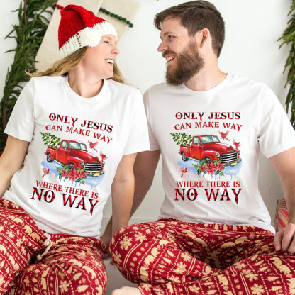 Only Jesus Can Make The Way Christian T-Shirt