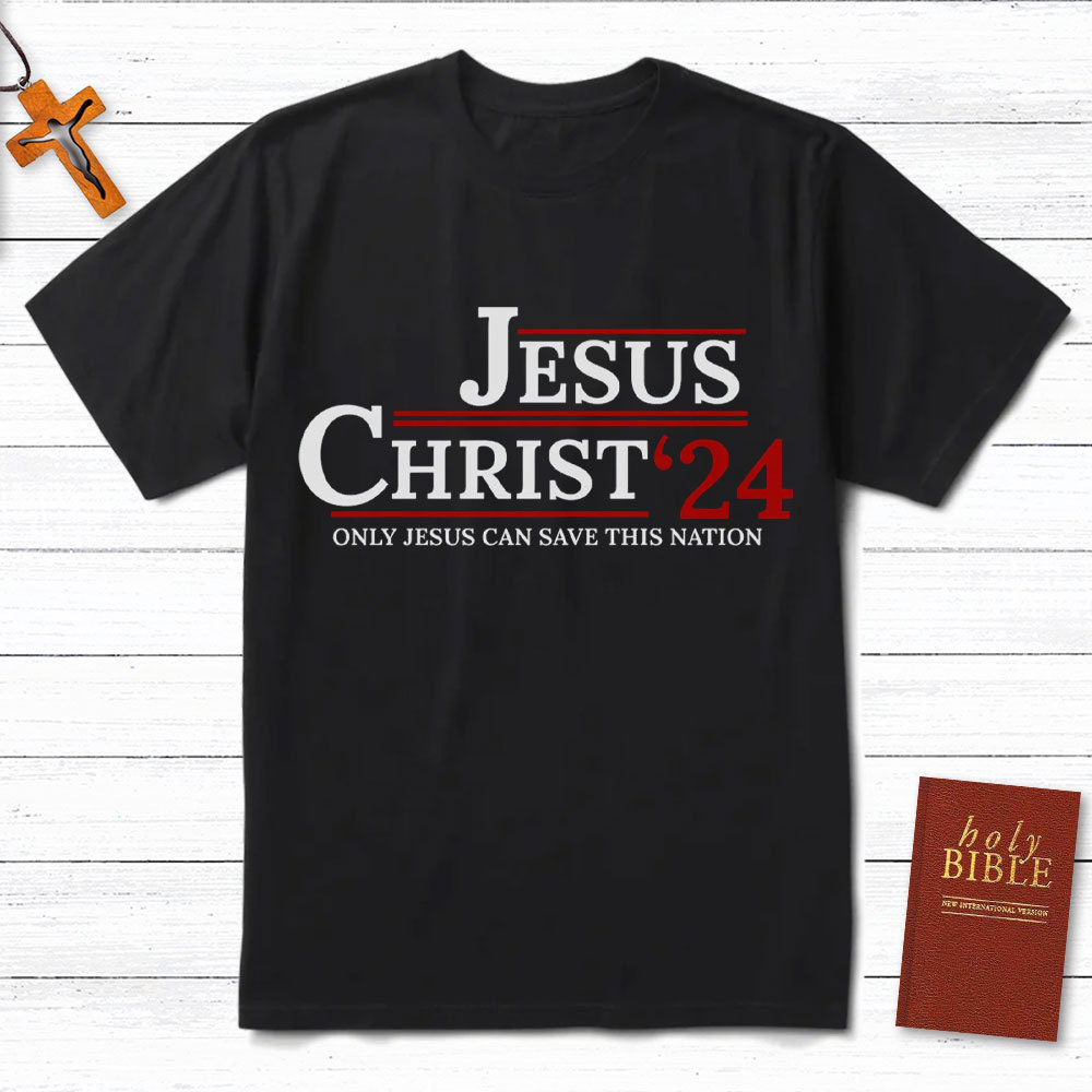 Only Jesus Can Save This Nation Christian T-Shirt