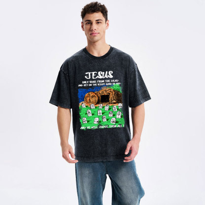 Only Jesus Rose From the Dead Christian Washed T-Shirt