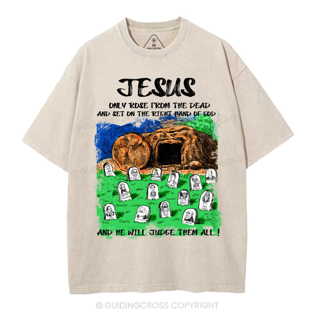 Only Jesus Rose From the Dead Christian Washed T-Shirt