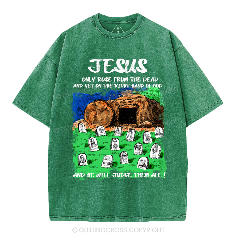 Only Jesus Rose From the Dead Christian Washed T-Shirt