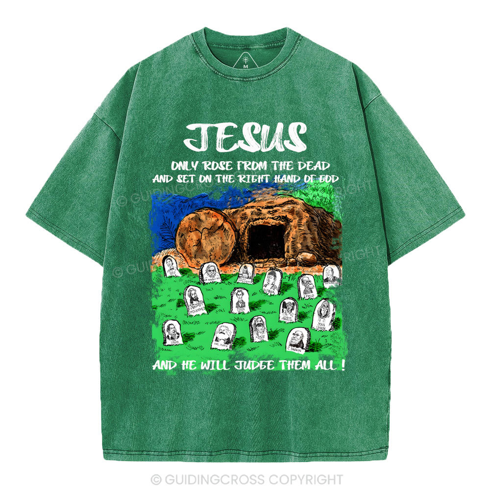 Only Jesus Rose From the Dead Christian Washed T-Shirt