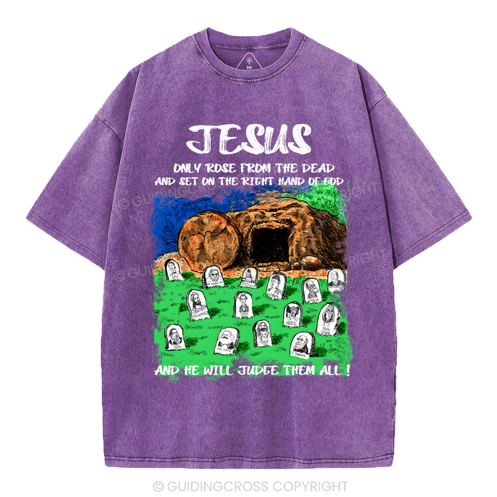 Only Jesus Rose From the Dead Christian Washed T-Shirt