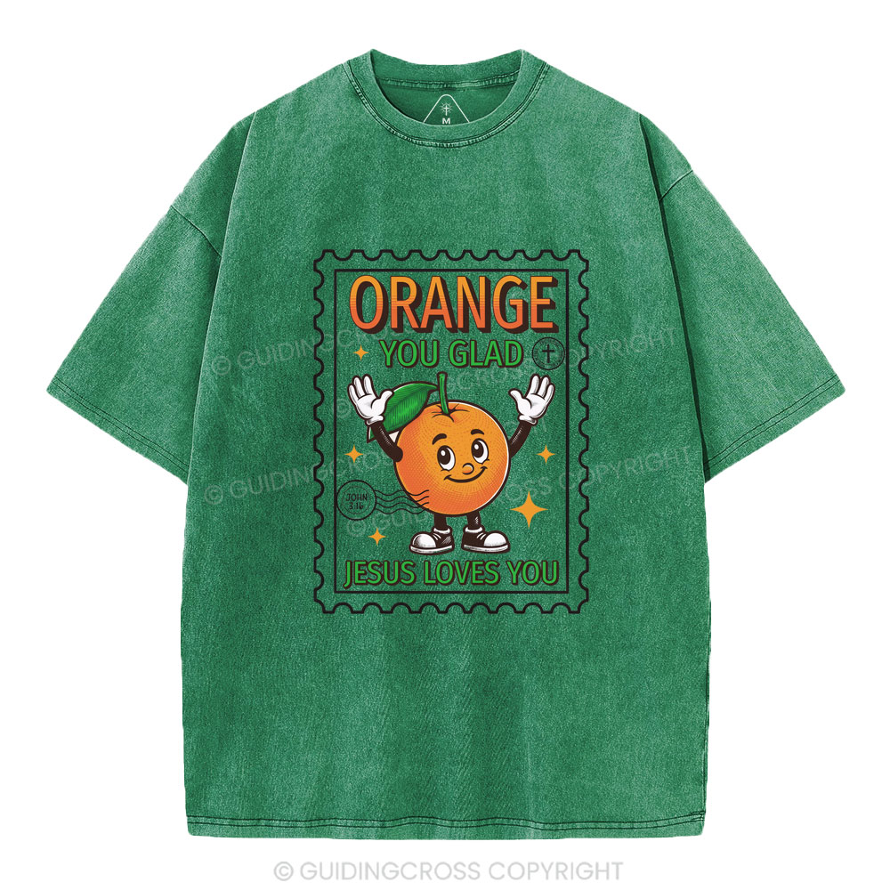 Orange You Glad Jesus Lives You Christian Washed T-Shirt