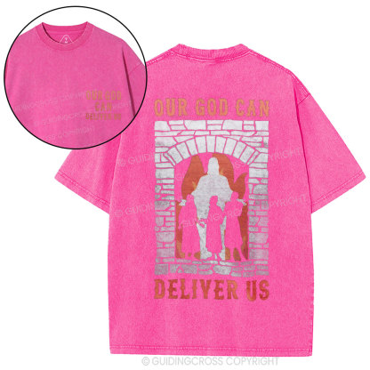 Our God Can Deliver Us Christian Washed T-Shirt