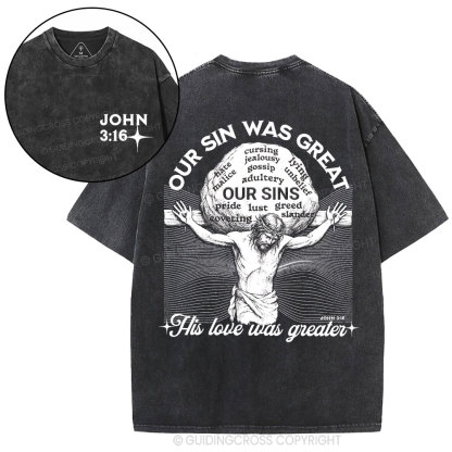Our Sin Was Great But His Love Was Greater  Christian Washed T-Shirt