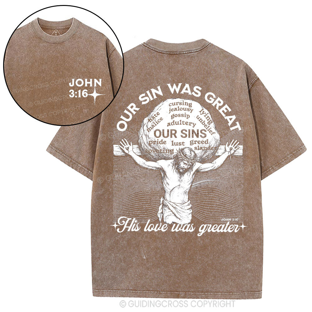 Our Sin Was Great But His Love Was Greater  Christian Washed T-Shirt