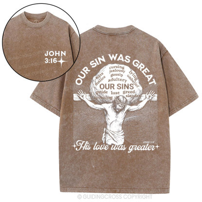 Our Sin Was Great But His Love Was Greater  Christian Washed T-Shirt