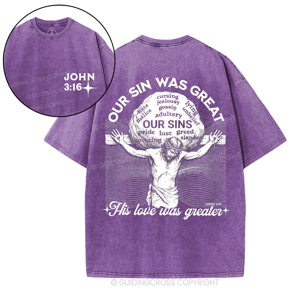Our Sin Was Great But His Love Was Greater  Christian Washed T-Shirt