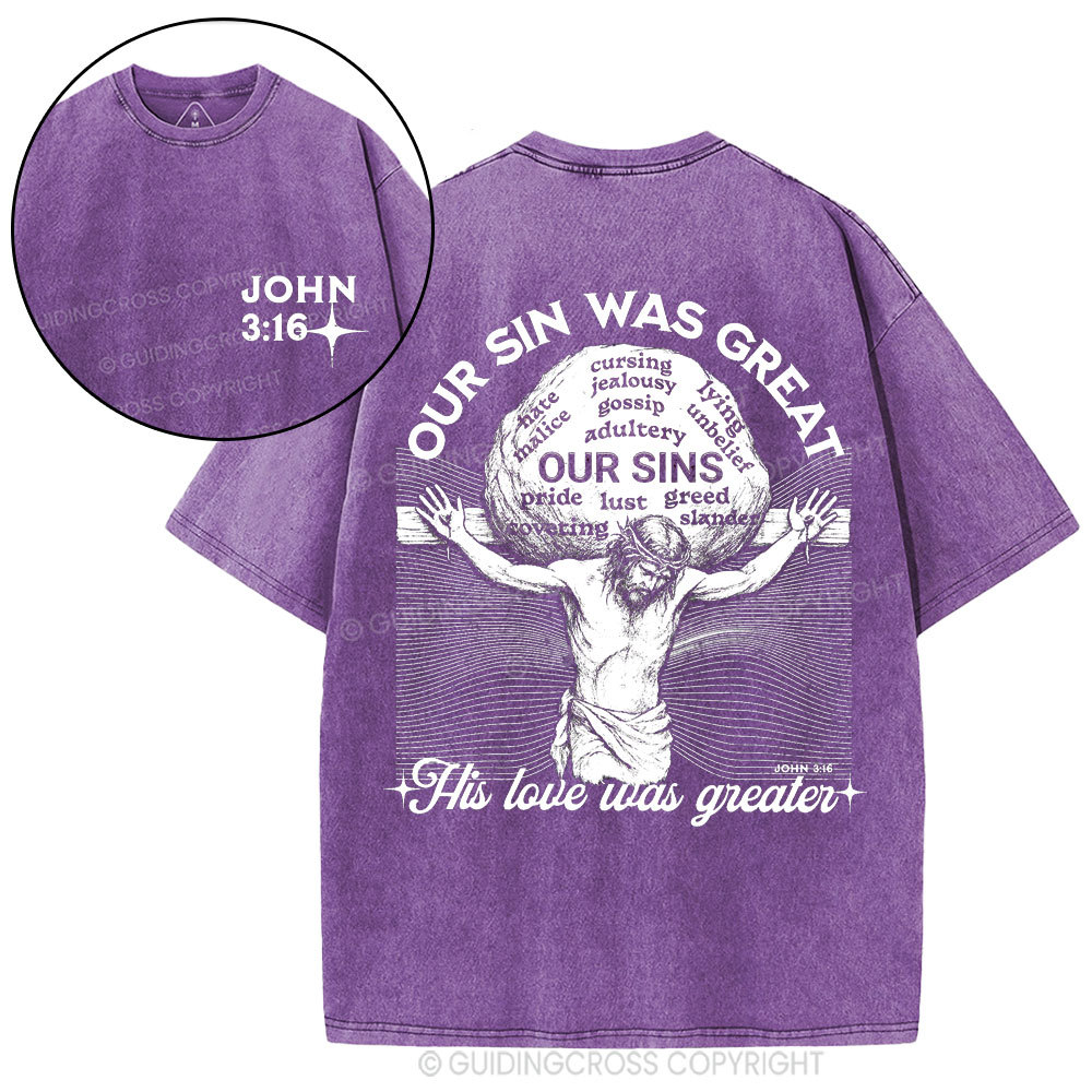 Our Sin Was Great But His Love Was Greater  Christian Washed T-Shirt