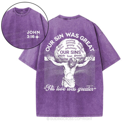 Our Sin Was Great But His Love Was Greater  Christian Washed T-Shirt
