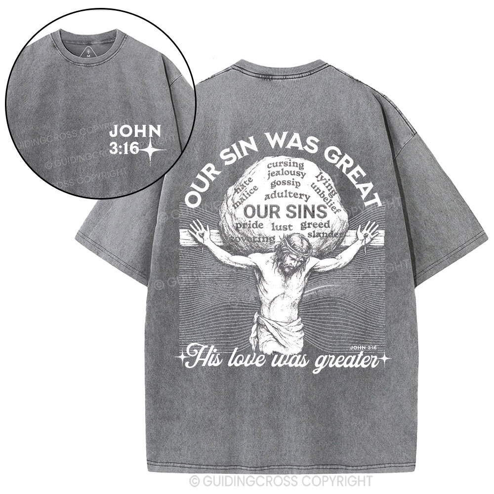 Our Sin Was Great But His Love Was Greater  Christian Washed T-Shirt