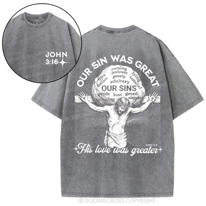 Our Sin Was Great But His Love Was Greater  Christian Washed T-Shirt