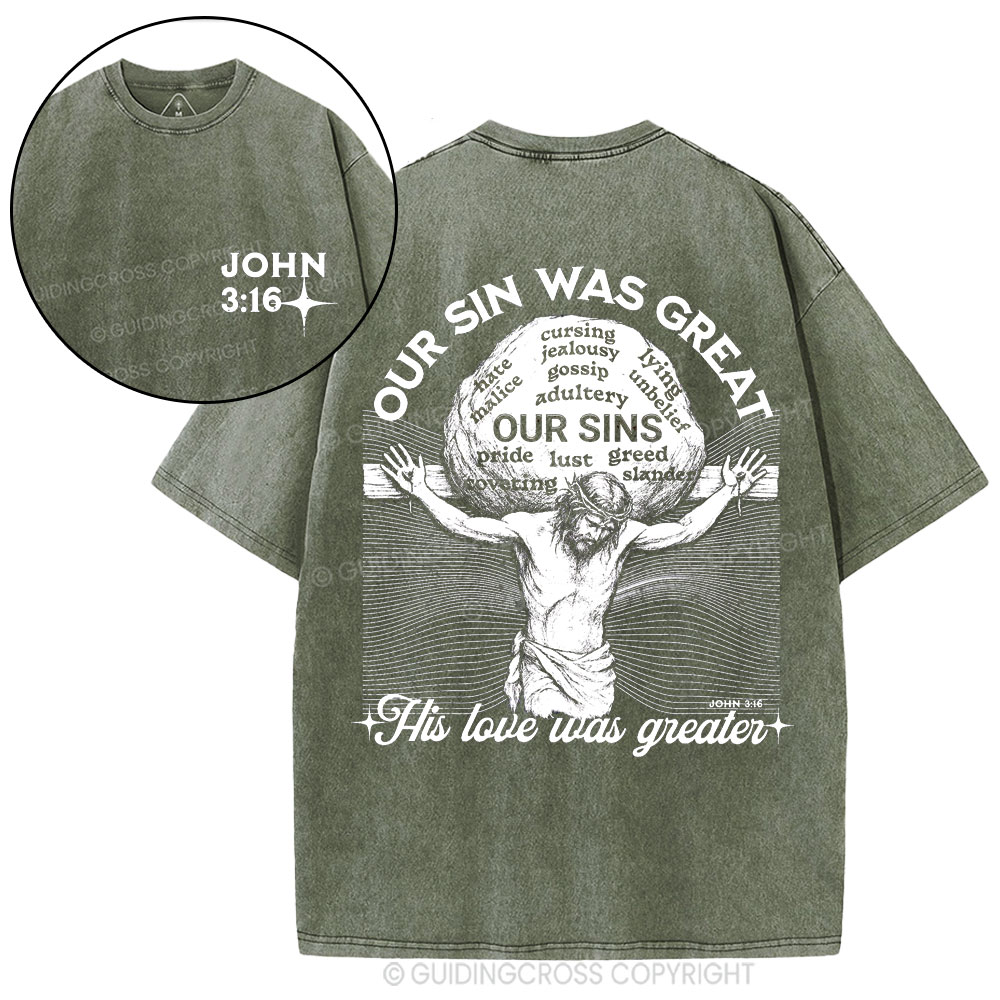 Our Sin Was Great But His Love Was Greater  Christian Washed T-Shirt