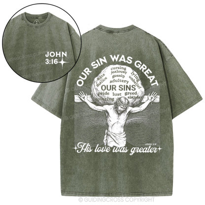 Our Sin Was Great But His Love Was Greater  Christian Washed T-Shirt