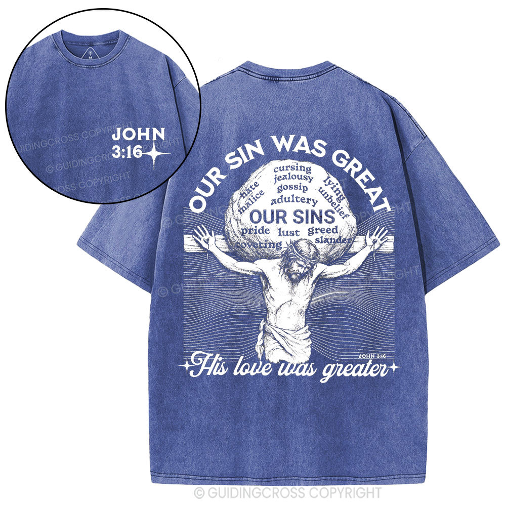 Our Sin Was Great But His Love Was Greater  Christian Washed T-Shirt