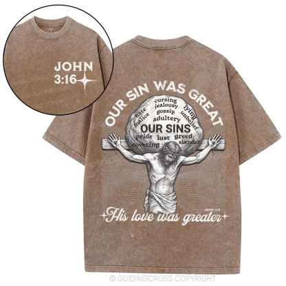 Our Sin Was Great His Love Was Greater Christian T-Shirt