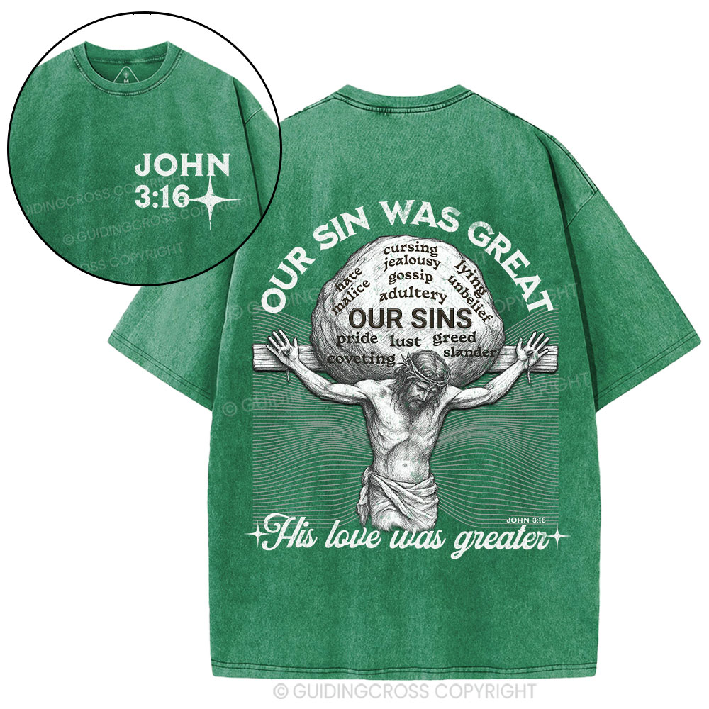 Our Sin Was Great His Love Was Greater Christian T-Shirt