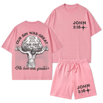 Our Sin Was Great His Love Was Greater Christian Washed T-Shirt & Shorts
