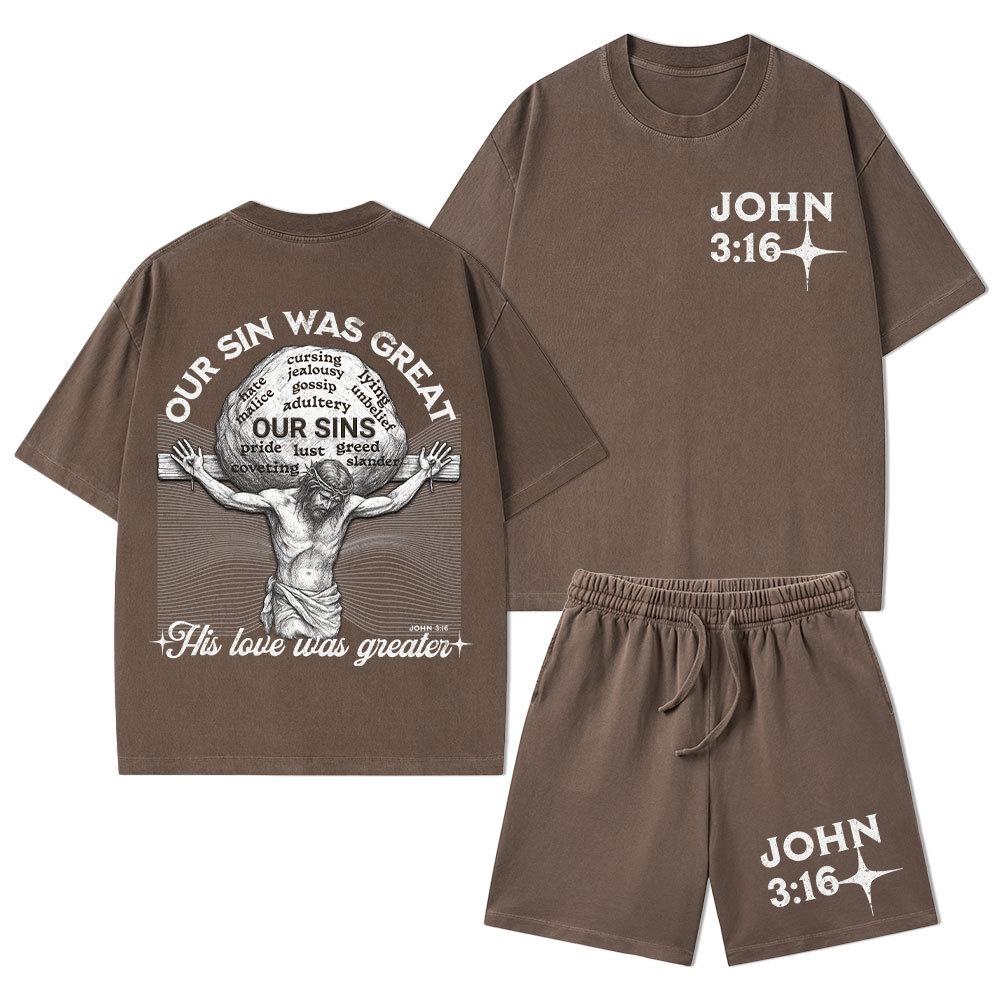 Our Sin Was Great His Love Was Greater Christian Washed T-Shirt & Shorts