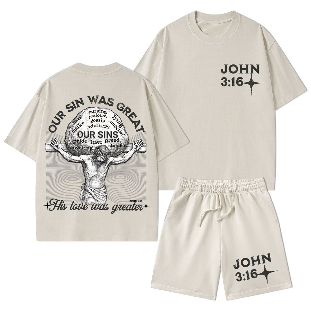 Our Sin Was Great His Love Was Greater Christian Washed T-Shirt & Shorts