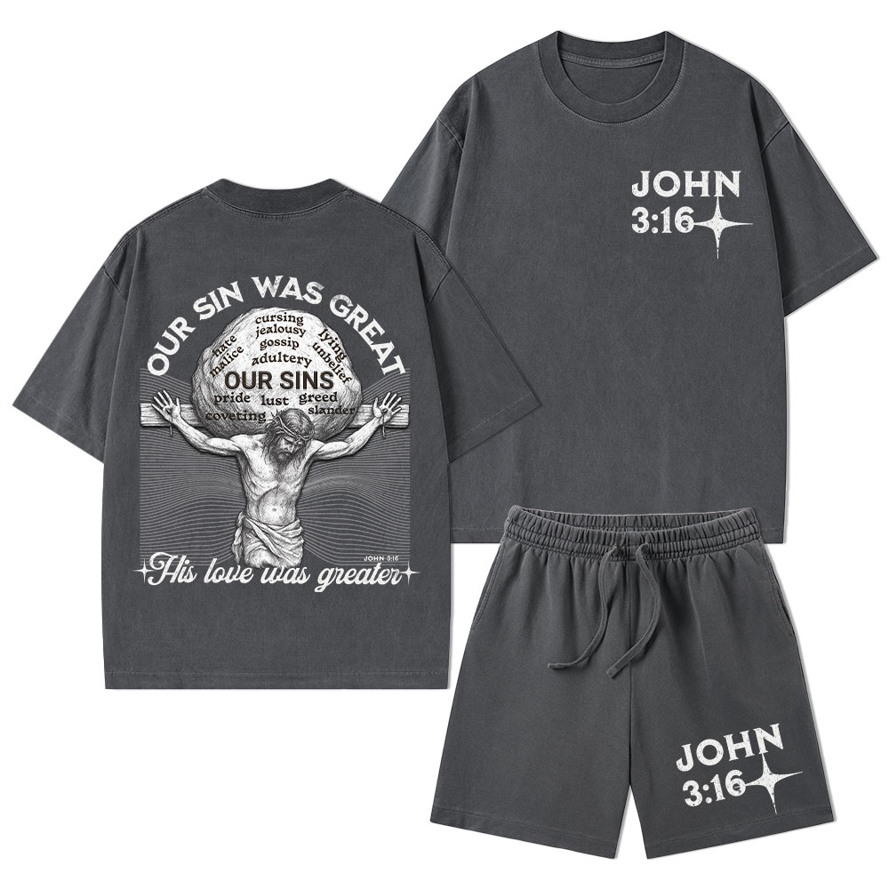 Our Sin Was Great His Love Was Greater Christian Washed T-Shirt & Shorts