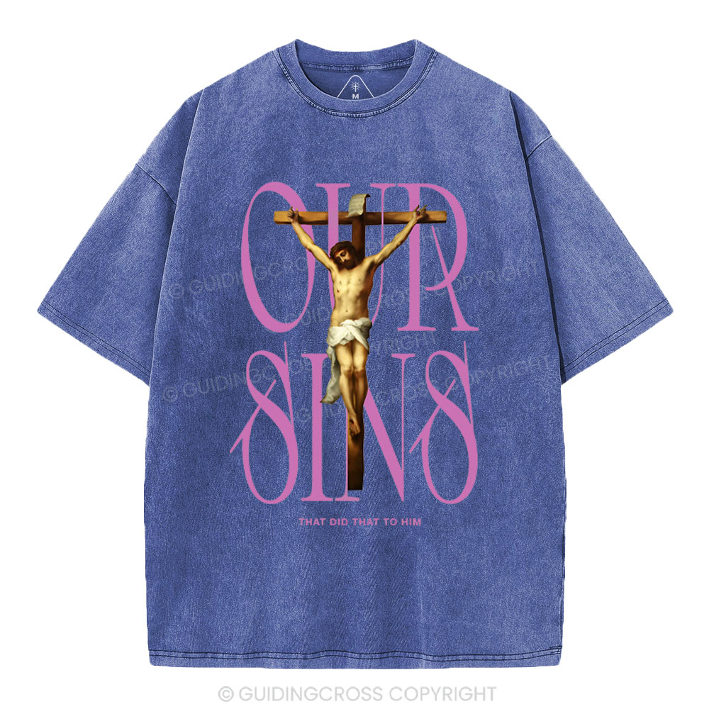 Our Sins That Did That To Him Christian Washed T-Shirt