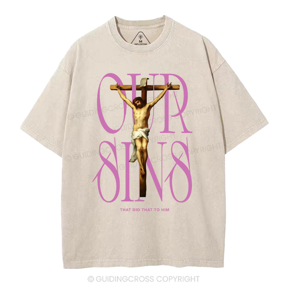 Our Sins That Did That To Him Christian Washed T-Shirt