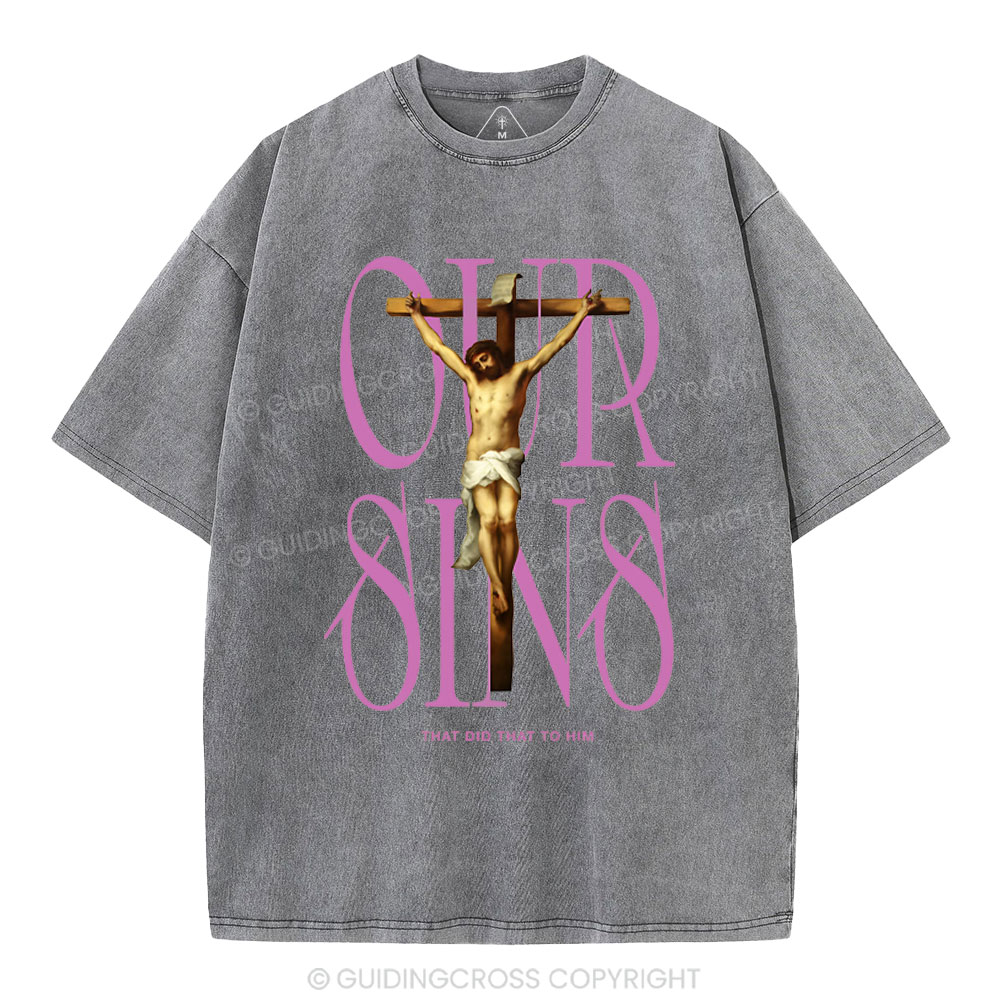 Our Sins That Did That To Him Christian Washed T-Shirt