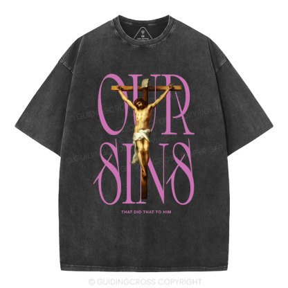 Our Sins That Did That To Him Christian Washed T-Shirt