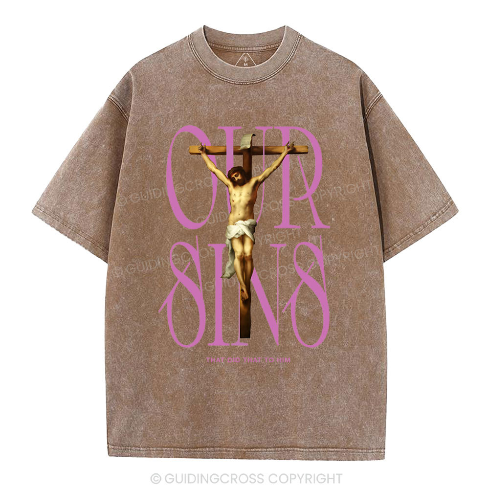 Our Sins That Did That To Him Christian Washed T-Shirt