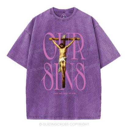 Our Sins That Did That To Him Christian Washed T-Shirt
