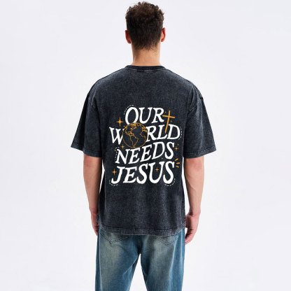 Our World Need Jesus Christian Washed T-Shirt