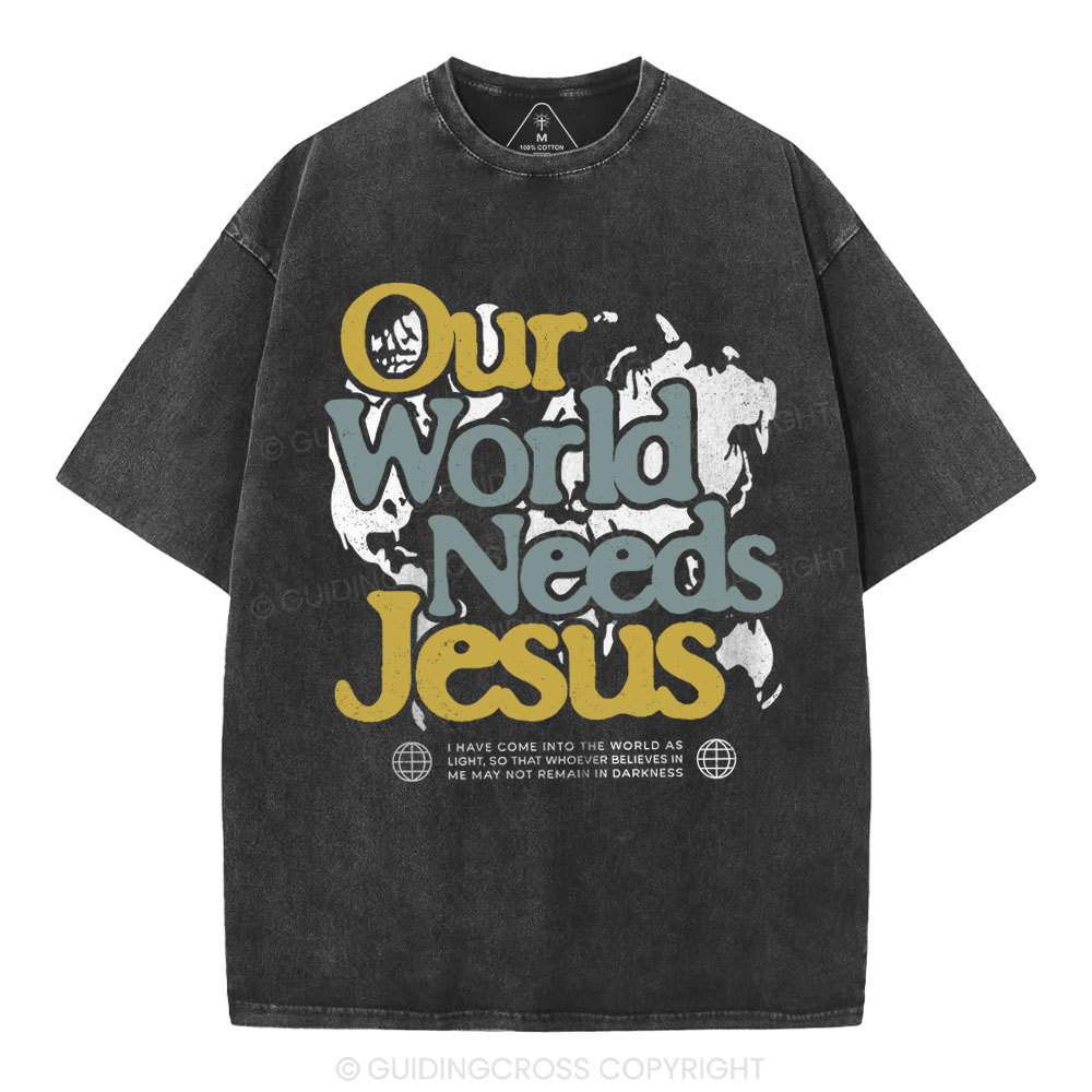 Our World Needs Jesus Christian Washed T-Shirt