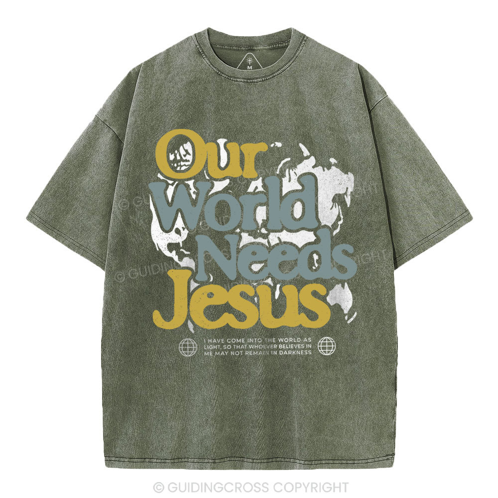 Our World Needs Jesus Christian Washed T-Shirt