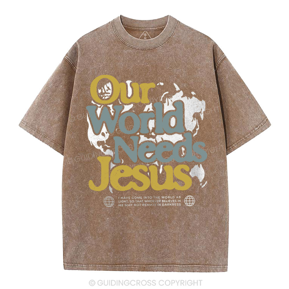 Our World Needs Jesus Christian Washed T-Shirt
