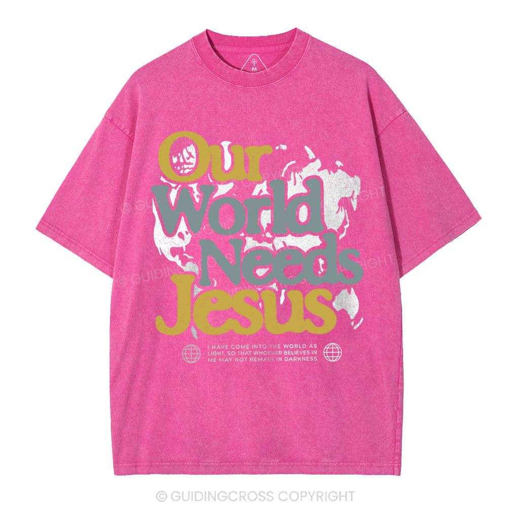 Our World Needs Jesus Christian Washed T-Shirt