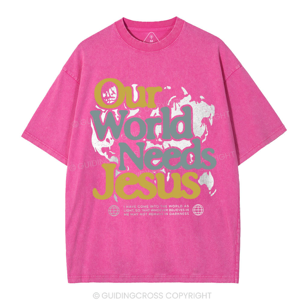 Our World Needs Jesus Christian Washed T-Shirt