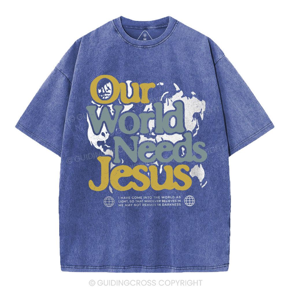 Our World Needs Jesus Christian Washed T-Shirt